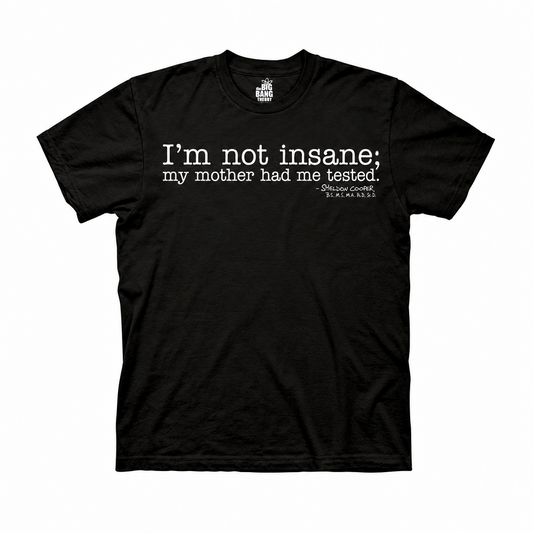 The Big Bang Theory Sheldon Cooper I'm Not Insane T-Shirt